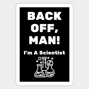 Back Off, Man! I'm A Scientist Magnet